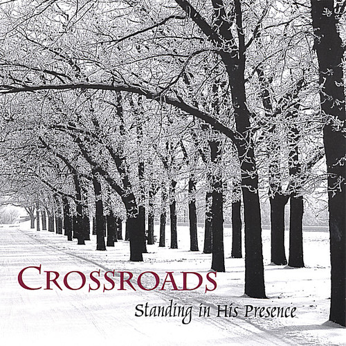 Crossroads - Standing in His Presence