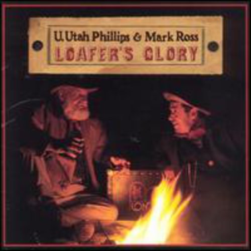 Mark Ross/Utah Phillips - Loafer's Glory