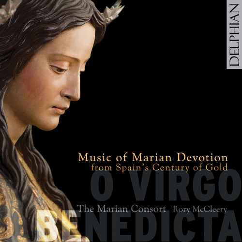 O Virgo Benedicta: Music of Marian Devotion from
