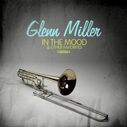 Glenn Miller - In the Mood & Other Favorites