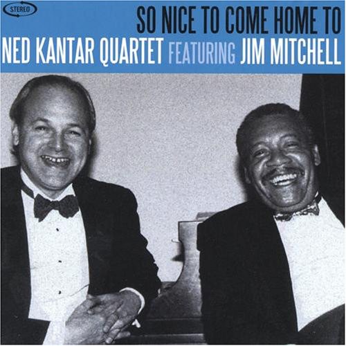 Ned Kantar - So Nice to Come Home to