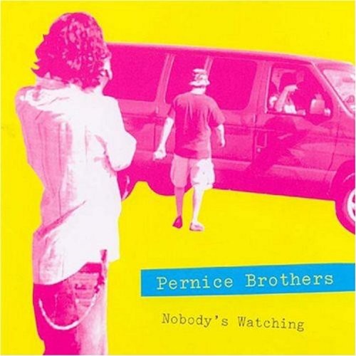 Pernice Brothers - Nobody's Watching Nobody's Listening