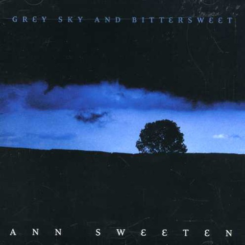 Ann Sweeten - Grey Sky and Bittersweet