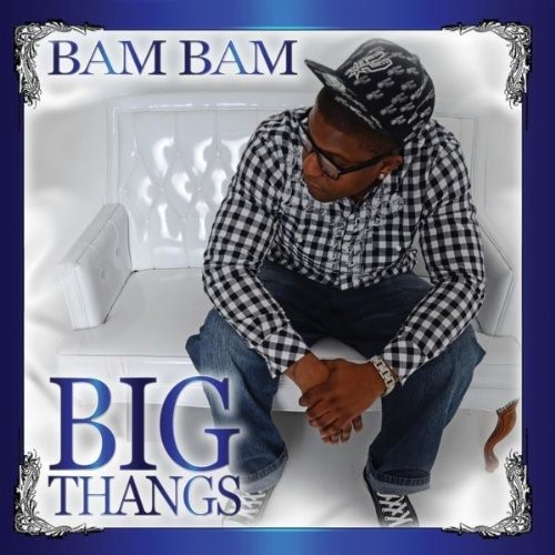 Bam Bam - Big Thangs