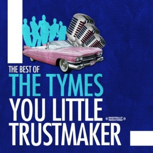 Tymes - Best of: You Little Trust Maker