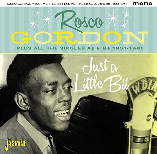 Rosco Gordon - Just A Little Bit Plus All The Singles As & Bs
