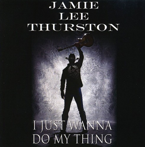 Jamie Thurston Lee - I Just Wanna Do My Thing