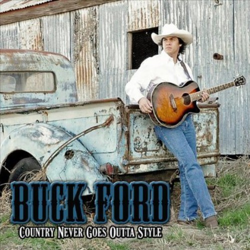 Buck Ford - Country Never Goes Outta Style