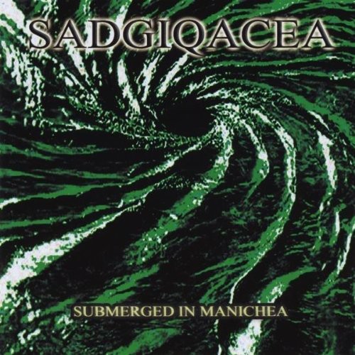 Sadgiqacea - Submerged in Manichea