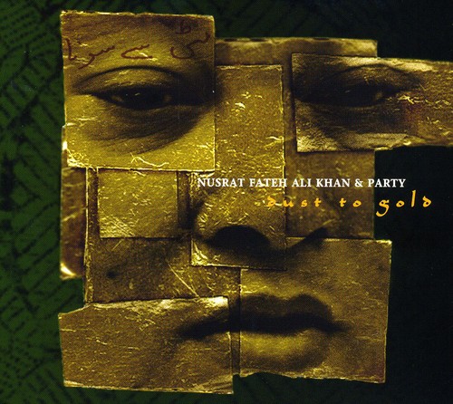 Nusrat Fateh Ali Khan - Dust To Gold