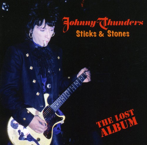 Johnny Thunders - Sticks and Stones: The Lost Album
