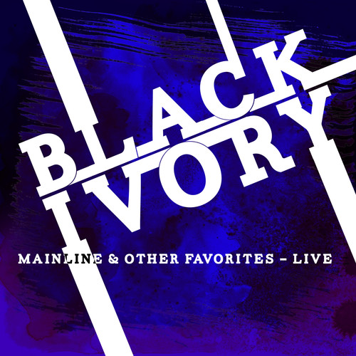 Black Ivory - Mainline & Other Favorites: Live