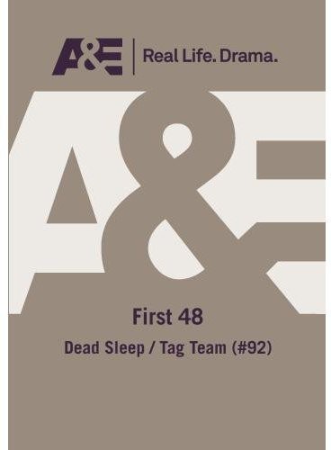 First 48 - Dead Sleepisode/ Tag Team
