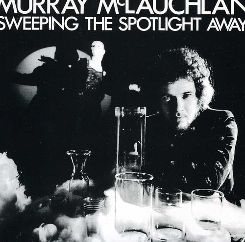 Murray Mclauchlan - Sweeping the Spotlight Away