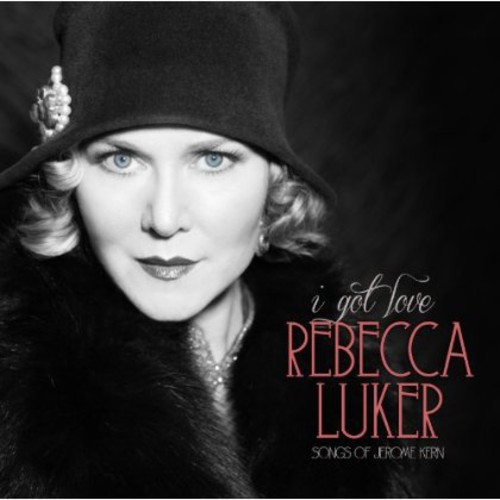 Rebecca Luker - I Got Love (Songs of Jerome Kern)