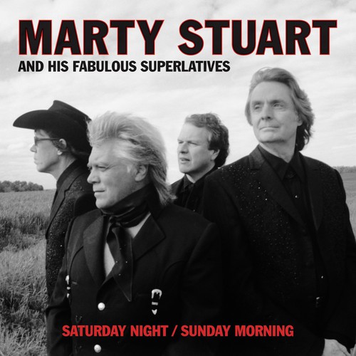 Marty Stuart & His Fabulous Superlatives - Saturday Night / Sunday Morning