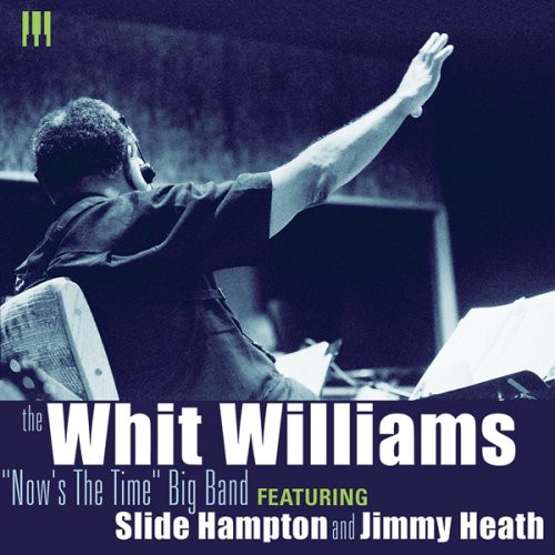 Slide Hampton - The Whit Williams "Now's The Time" Big Band