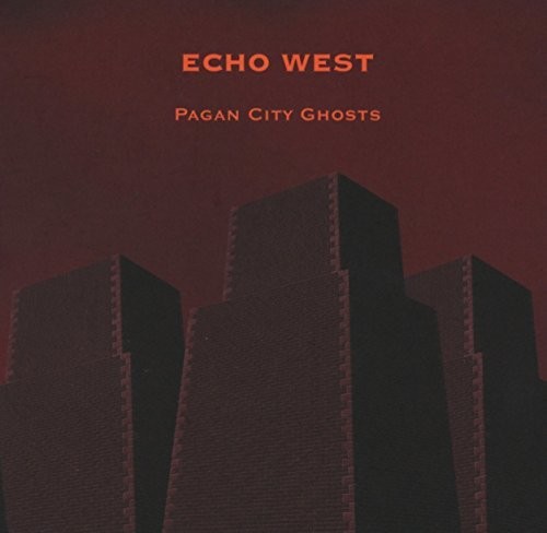 Echo West - Pagan City Ghosts