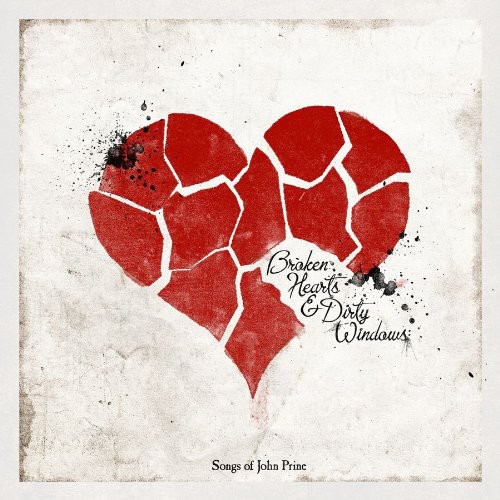 Broken Hearts & Dirty Windows Songs Of - Broken Hearts and Dirty Windows: Songs Of John Prine