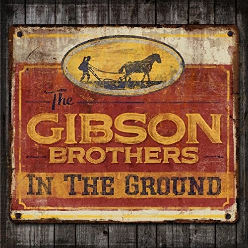 The Gibson Brothers - In The Ground