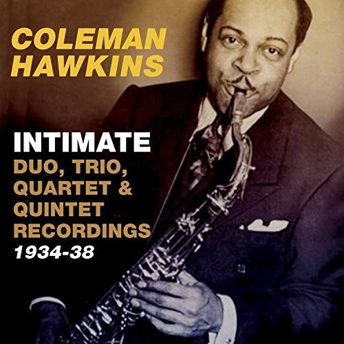 Coleman Hawkins - Intimate: Duo Trio Quartet & Quintet Recordings