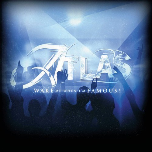 Atlas - Wake Me When Im Famous!