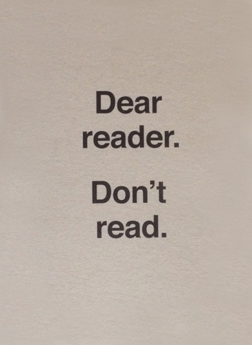 Dear Reader. Don't Read