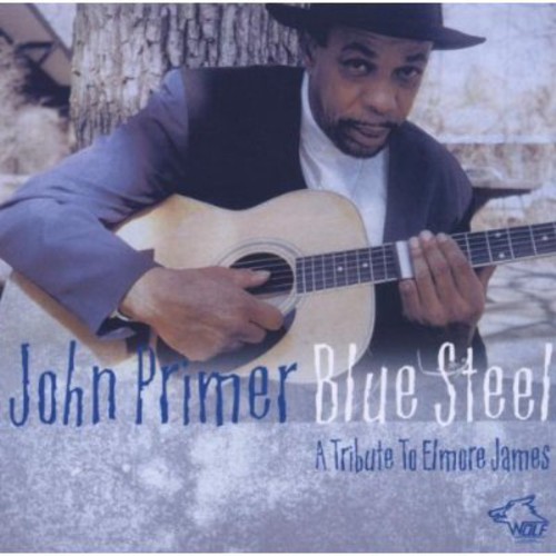 John Primer - Blue Steel: A Tribute To Elmore James
