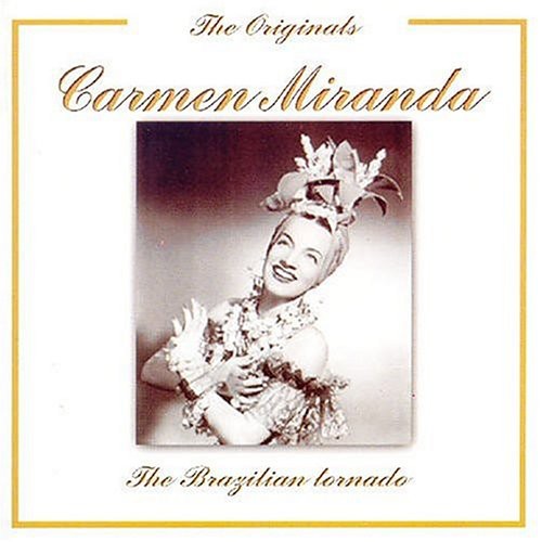 Carmen Miranda - Brazilian Tornado