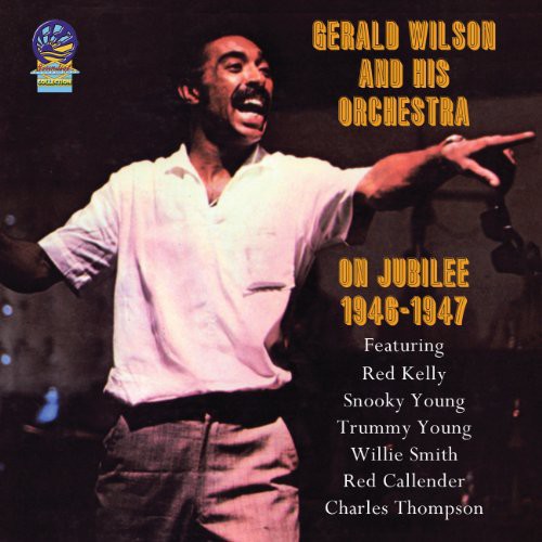 Gerald Wilson - On Jubilee 1946-1947