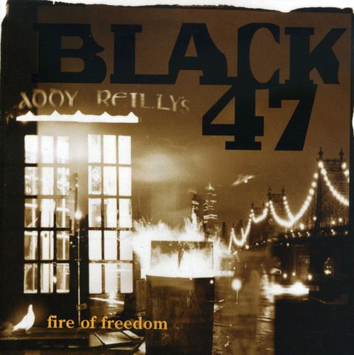 Black 47 - Fire of Freedom