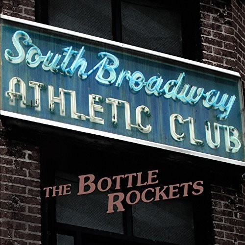 Bottle Rockets - South Broadway Athletic Club