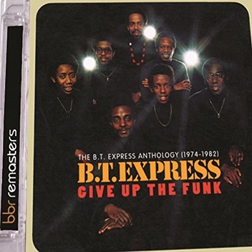 BT Express - Give Up The Funk: Bt Express Anthology 1974-1982