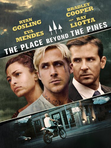 The Place Beyond the Pines [Movie] - The Place Beyond the Pines