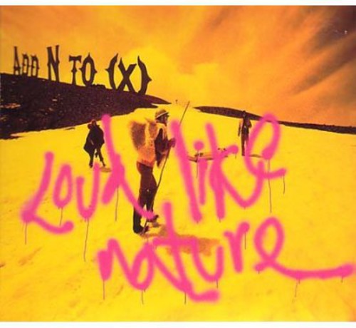 Add N To X - Loud Like Nature [Import]