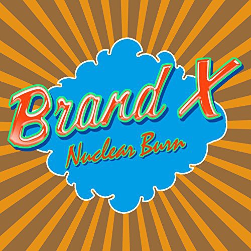 Brand X - Nuclear Burn