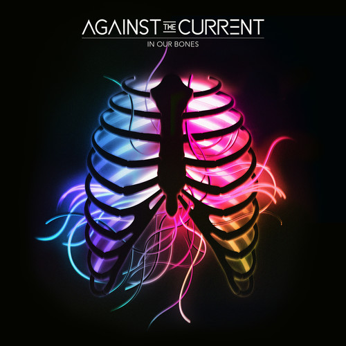 Against The Current - In Our Bones