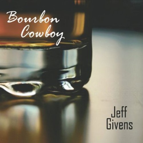 Jeff Givens - Bourbon Cowboy