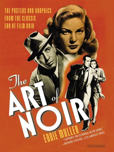  - The Art of Noir: The Posters and Graphics from the Classic Era of Film Noir