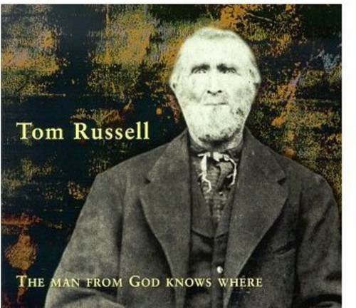 Tom Russell - Man from God Knows Where