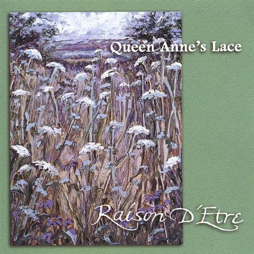 Raison D'Etre - Queen Anne's Lace
