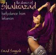 The Dance Of Shahrazad: Bellydance From Lebanon