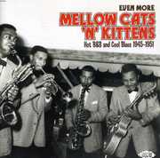 Even More Mellow Cats N Kittens: Hot R&B and Cool Blues 1945-1951 [Import]