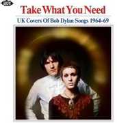 Take What You Need: UK Covers Of Bob Dylan Songs 1964-1969 /  Various [Import]