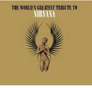 World's Greatest Tribute To Nirvana