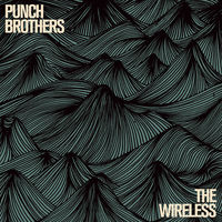 Punch Brothers - The Wireless