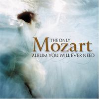 Mozart - Only Mozart Album You Will Ever Need