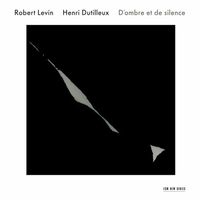 Robert Levin - Dutilleux: D'ombre Et de Silence