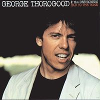 George Thorogood & The Destroyers - Bad To The Bone [LP]