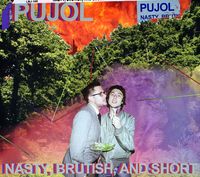 PUJOL - Nasty, Brutish, and Short